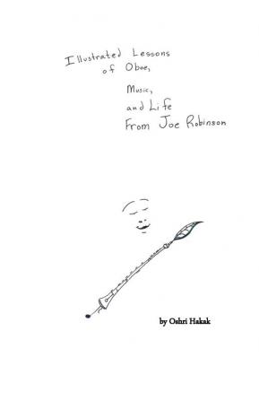 Illustrated Lessons of Oboe Music and Life From Joe Robinson