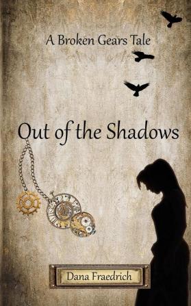 Out of the Shadows: 1 (Broken Gears)