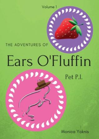 The Adventures of Ears O'Fluffin Pet PI: Volume 1 (Ears O'Fluffin Short Stories)