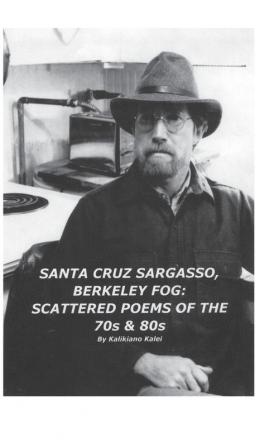 Santa Cruz Sargasso Berkeley Fog: Scattered Poems of the 70s and 80s