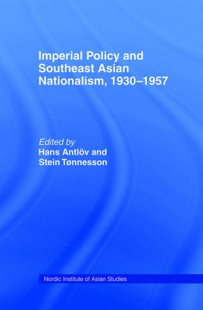 Imperial Policy and Southeast Asian Nationalism