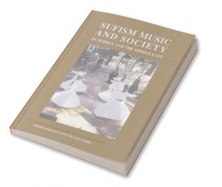 Sufism Music and Society in Turkey and the Middle East