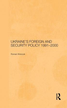 Ukraine's Foreign and Security Policy 1991-2000