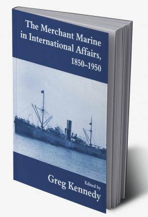 Merchant Marine in International Affairs 1850-1950