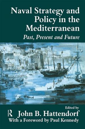 Naval Policy and Strategy in the Mediterranean