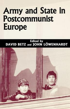 Army and State in Postcommunist Europe