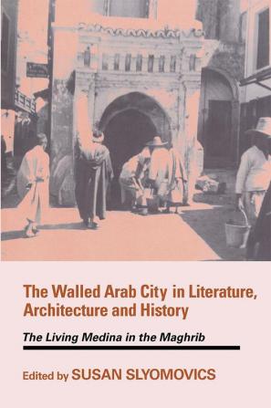 Walled Arab City in Literature Architecture and History