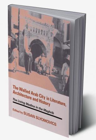 Walled Arab City in Literature Architecture and History