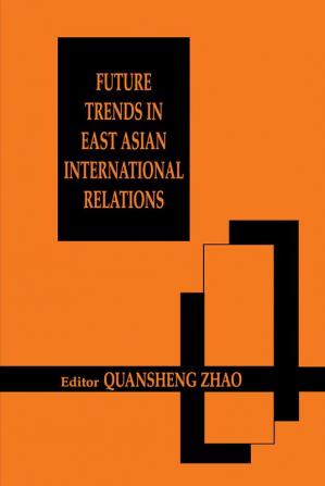 Future Trends in East Asian International Relations