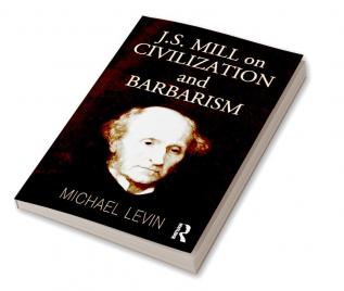 Mill on Civilization and Barbarism