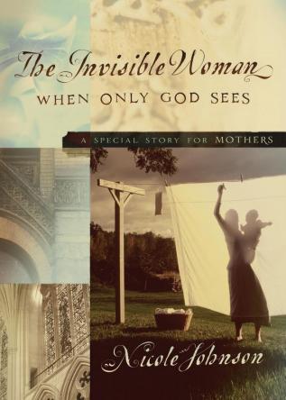 The Invisible Woman: A Special Story for Mothers