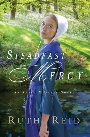 Steadfast Mercy: 3 (An Amish Mercies Novel)