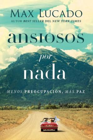 Ansiosos por nada: Menos preocupación más paz