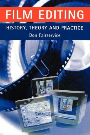 Film editing - history theory and practice