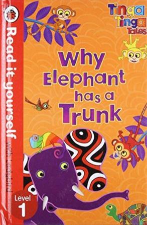 Tinga Tinga Tales: Why Elephant Has a Trunk - Read it Yourself with Ladybird (Level1)