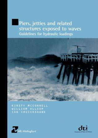 Piers Jetties and Related Structures Exposed to Waves (HR Wallingford titles): Guidelines for hydraulic loading