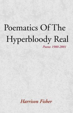 Poematics of the Hyperbloody Real