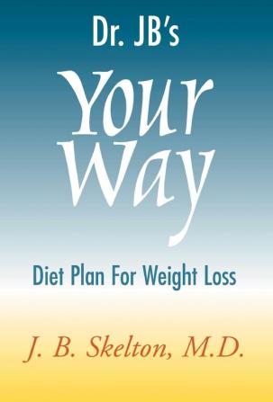 Dr. JB's Your Way Diet Plan for Weight Loss