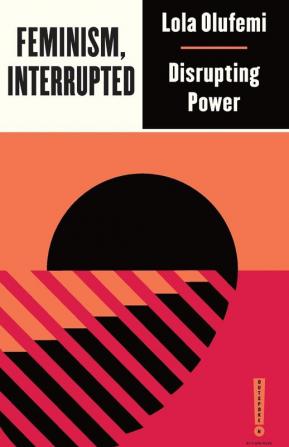 Feminism Interrupted: Disrupting Power (Outspoken by Pluto)