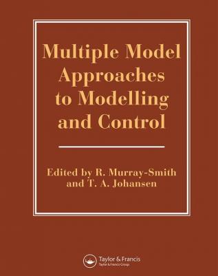 Multiple Model Approaches To Nonlinear Modelling And Control