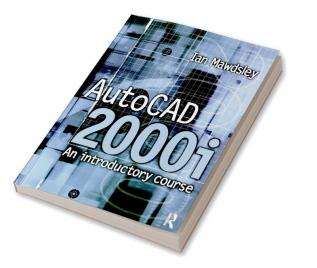 AutoCAD 2000i: An Introductory Course