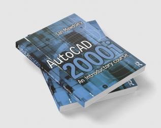 AutoCAD 2000i: An Introductory Course