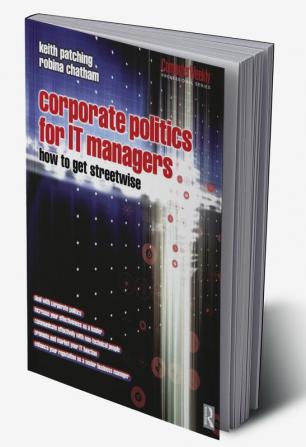 Corporate Politics for IT Managers: How to get Streetwise