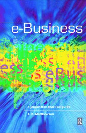 e-Business - A Jargon-Free Practical Guide