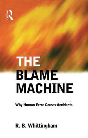 Blame Machine: Why Human Error Causes Accidents