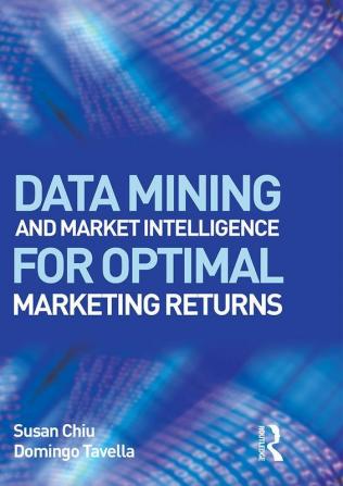 Data Mining and Market Intelligence for Optimal Marketing Returns