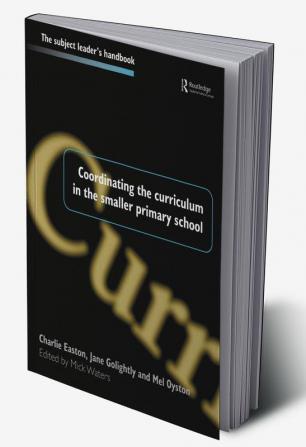 Coordinating the Curriculum in the Smaller Primary School