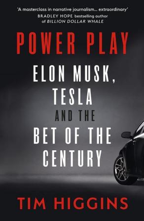 Power Play: Elon Musk Tesla and the Bet of the Century