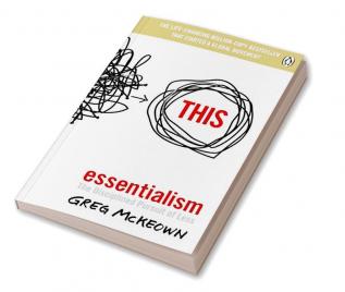 Essentialism The Disciplined Pursuit of Less