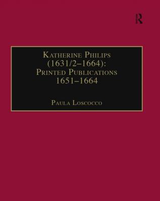 Katherine Philips (1631/2–1664): Printed Publications 1651–1664