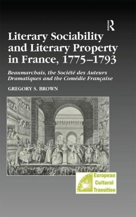 Literary Sociability and Literary Property in France 1775–1793