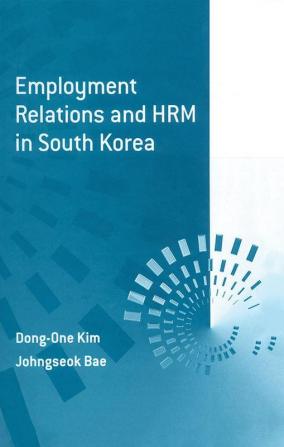 Employment Relations and HRM in South Korea