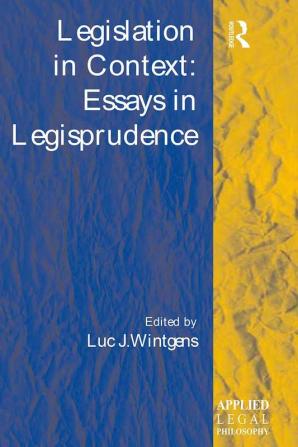 Legislation in Context: Essays in Legisprudence