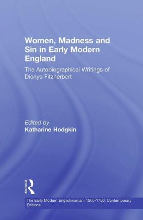 Women Madness and Sin in Early Modern England