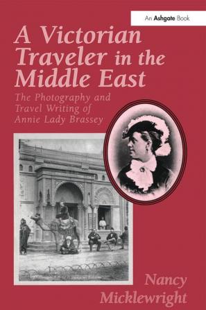 Victorian Traveler in the Middle East