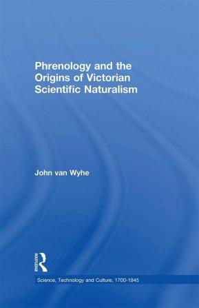 Phrenology and the Origins of Victorian Scientific Naturalism