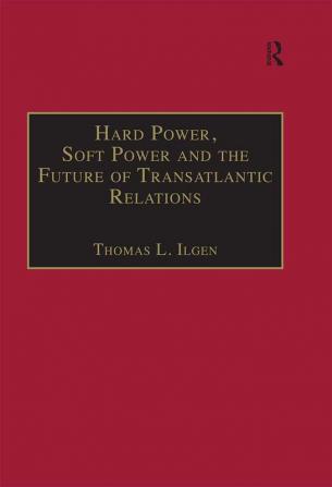 Hard Power Soft Power and the Future of Transatlantic Relations