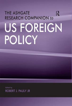 Ashgate Research Companion to US Foreign Policy