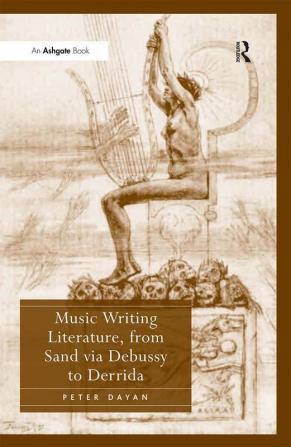 Music Writing Literature from Sand via Debussy to Derrida