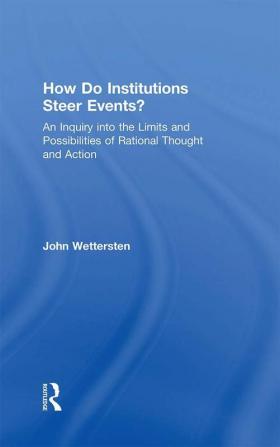 How Do Institutions Steer Events?