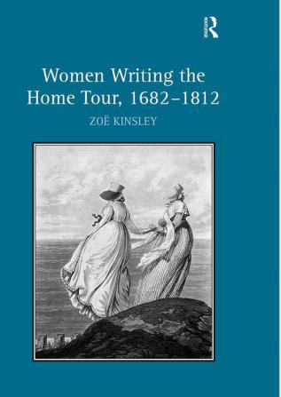 Women Writing the Home Tour 1682–1812