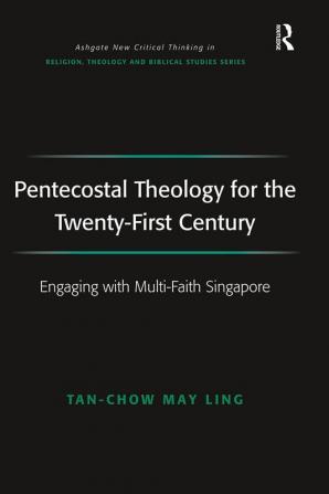 Pentecostal Theology for the Twenty-First Century