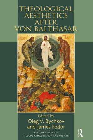 Theological Aesthetics after von Balthasar