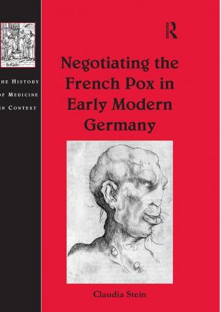 Negotiating the French Pox in Early Modern Germany