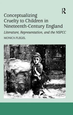 Conceptualizing Cruelty to Children in Nineteenth-Century England