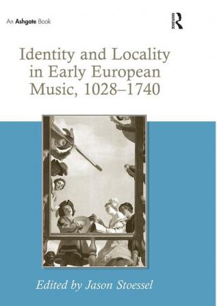 Identity and Locality in Early European Music 1028–1740